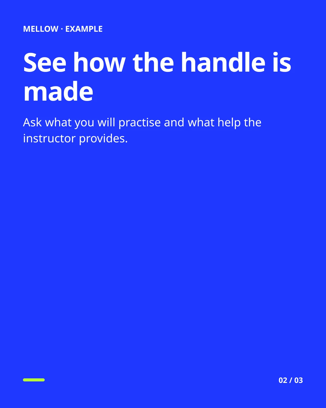 See how the handle is made. Ask what you will practise and what help the instructor provides.